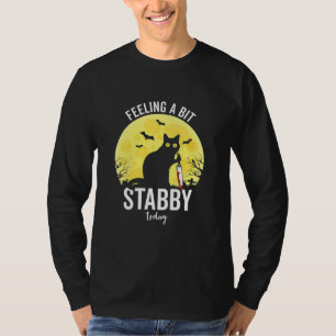 Feeling a Bit Stabby Today Funny Black Cat T-Shirt