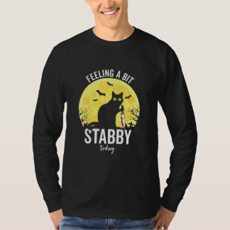 Feeling a Bit Stabby Today Funny Black Cat T-Shirt