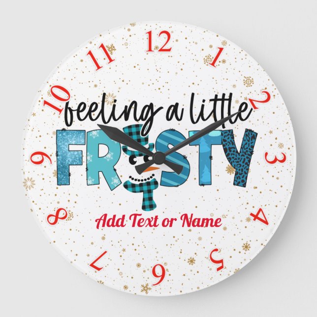 Feeling A Little Frosty Customise Large Clock (Front)