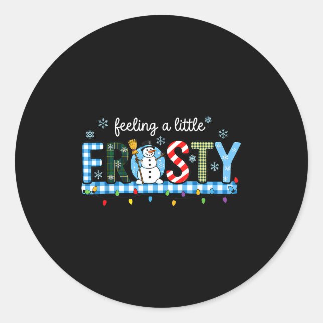 Feeling A Little Frosty Snowman Checkered Christma Classic Round Sticker (Front)