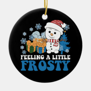 Feeling a Little Frosty Snowman Snow Christmas Ceramic Tree Decoration