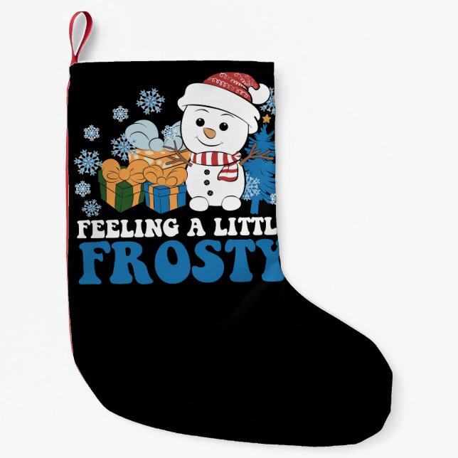 Feeling a Little Frosty Snowman Snow Christmas Small Christmas Stocking (Front)