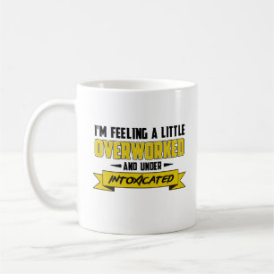 Feeling A Little Overworked Funny Coworker Coffee Mug