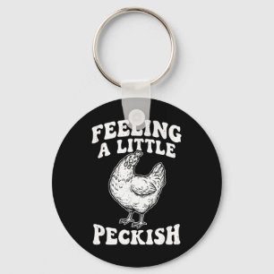 Feeling A Little Peckish Funny Chicken Hungry Hen Key Ring