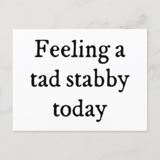 Feeling A Tad Stabby Funny Quote Postcard