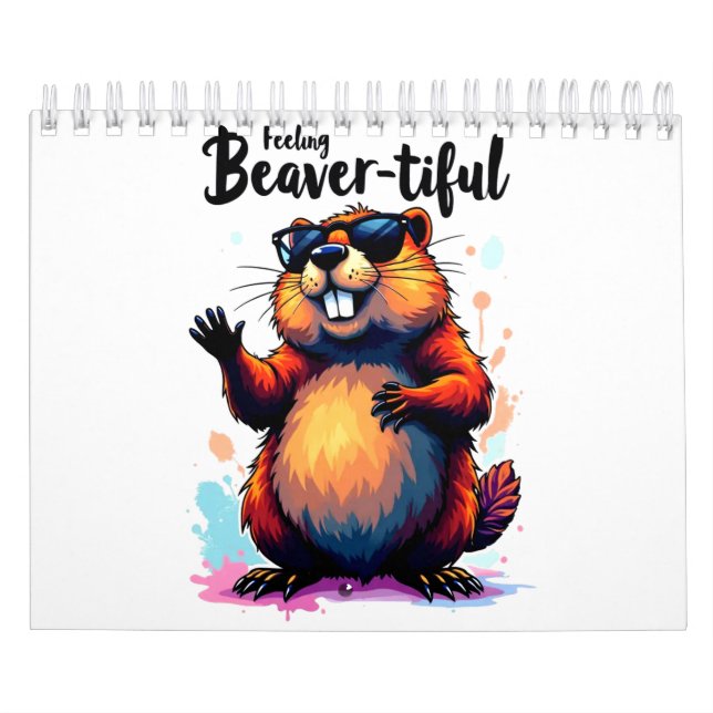 Feeling Beaver-tiful – Funny Beaver Graphic  Calendar (Cover)