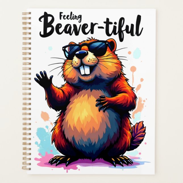 Feeling Beaver-tiful – Funny Beaver Graphic  Planner (Front)