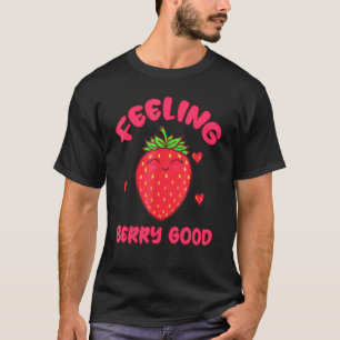 Feeling Berry Good Cute Strawberry Positive Mind H T-Shirt