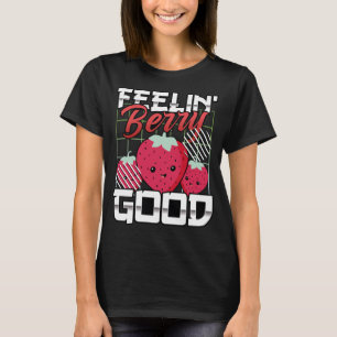 Feeling Berry Good, Funny Fruit, Strawberry T-Shirt