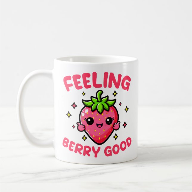 Feeling Berry Good Funny Strawberry Coffee Mug (Left)