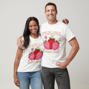 Feeling Berry Good Strawberry T-Shirt