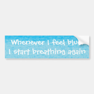 Feeling blue bumper sticker