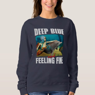 Feeling Blue Ocean Mermaid Dolphin Art Sweatshirt