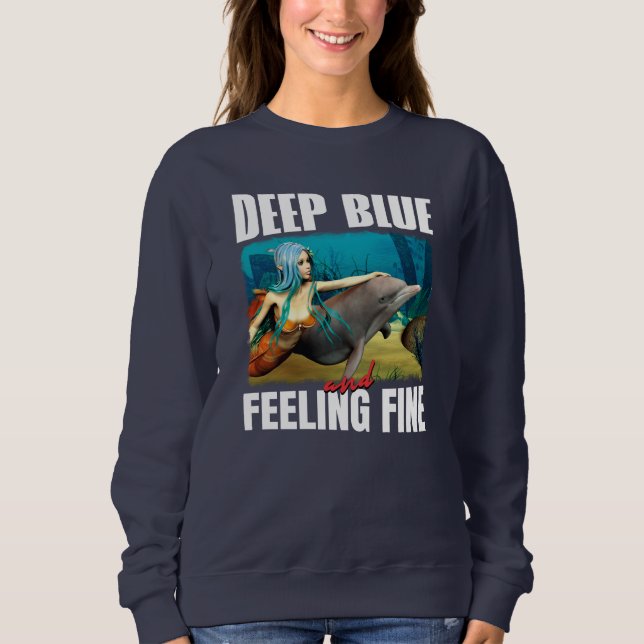 Feeling Blue Ocean Mermaid Dolphin Art Sweatshirt (Front)