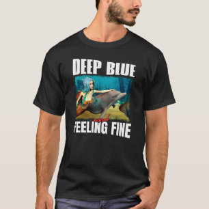Feeling Blue Ocean Mermaid Dolphin Art T-Shirt