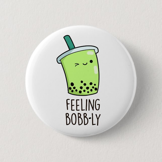 Feeling Bobb-ly Funny Boba Tea Pun 6 Cm Round Badge (Front)
