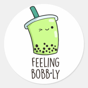 Feeling Bobb-ly Funny Boba Tea Pun  Classic Round Sticker