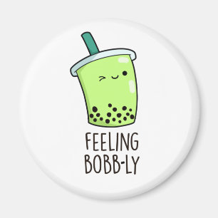 Feeling Bobb-ly Funny Boba Tea Pun Magnet