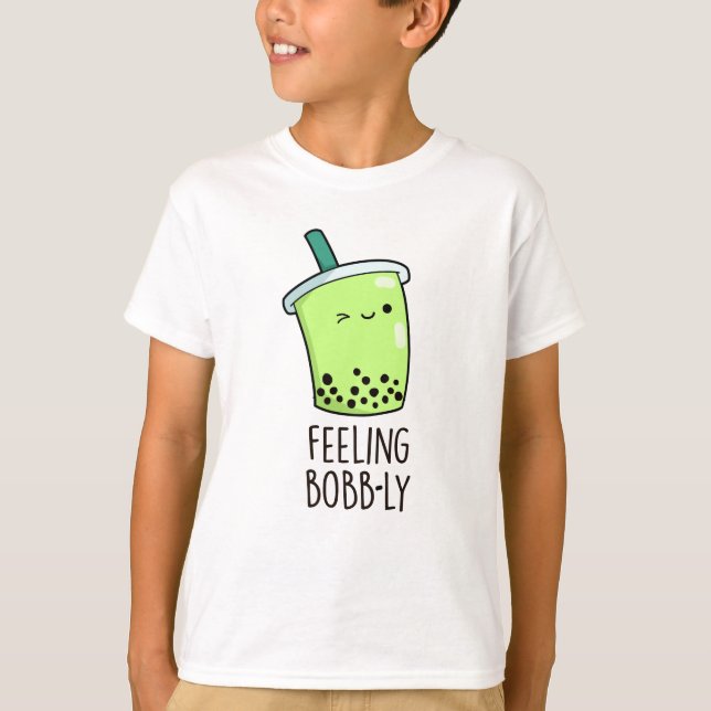 Feeling Bobb-ly Funny Boba Tea Pun  T-Shirt (Front)