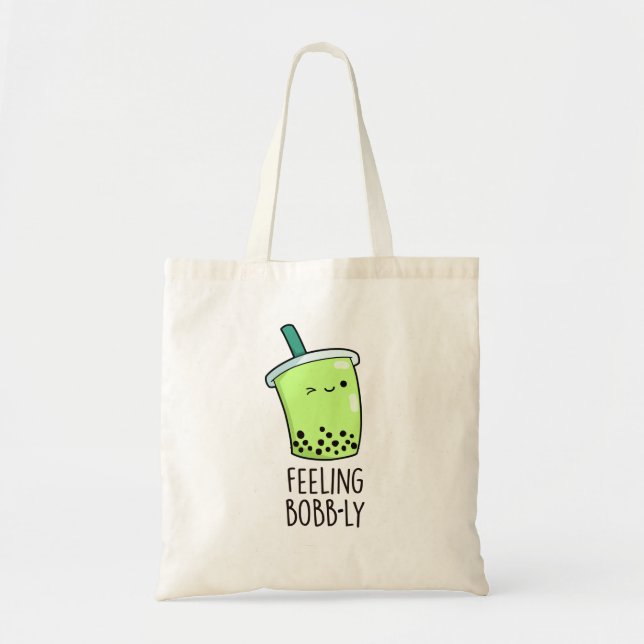 Feeling Bobb-ly Funny Boba Tea Pun  Tote Bag (Front)