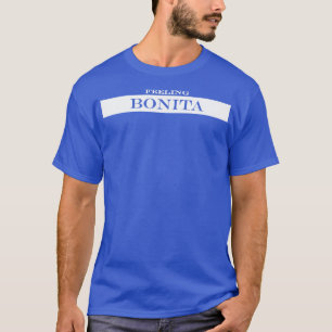 feeling bonita T-Shirt