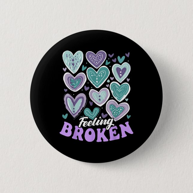 Feeling Broken, Suicide Prevention Heart, Suicide  6 Cm Round Badge (Front)