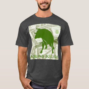 feeling bullish 1 T-Shirt
