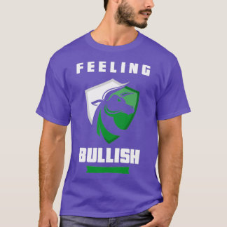 Feeling Bullish 3 T-Shirt