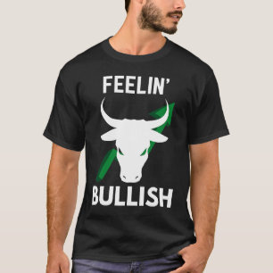 Feeling Bullish Stock Trader Crypto Investor T-Shirt