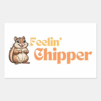 Feeling Chipper Cute Funny Chipmunk Rectangular Sticker