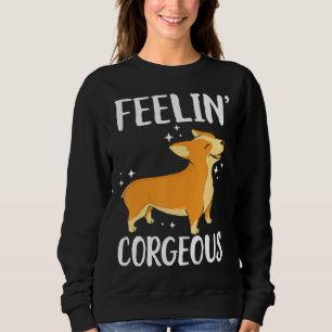 Feeling Corgeous Corgi Dog Corgi Sweatshirt