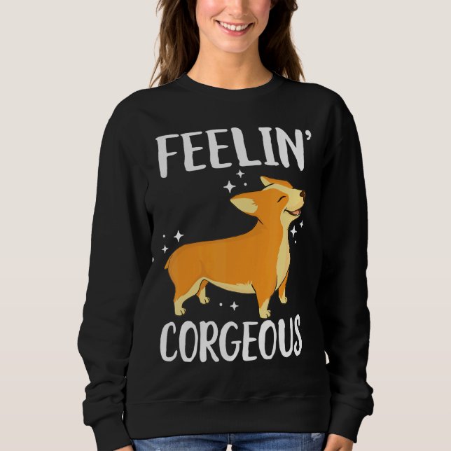 Feeling Corgeous Corgi Dog Corgi Sweatshirt (Front)