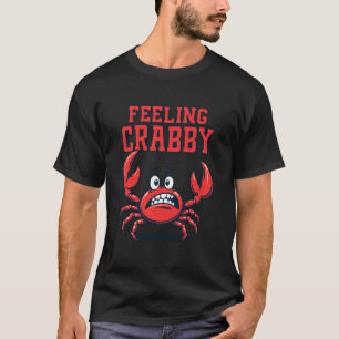 Feeling Crabby T-Shirt