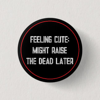 Feeling Cute 3 Cm Round Badge