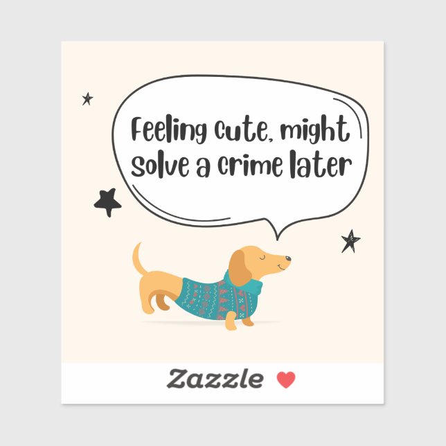 Feeling Cute Solve Crime Dog Sticker (Sheet)