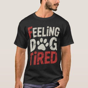 Feeling Dog Tired Funny Retro Vintage T-Shirt