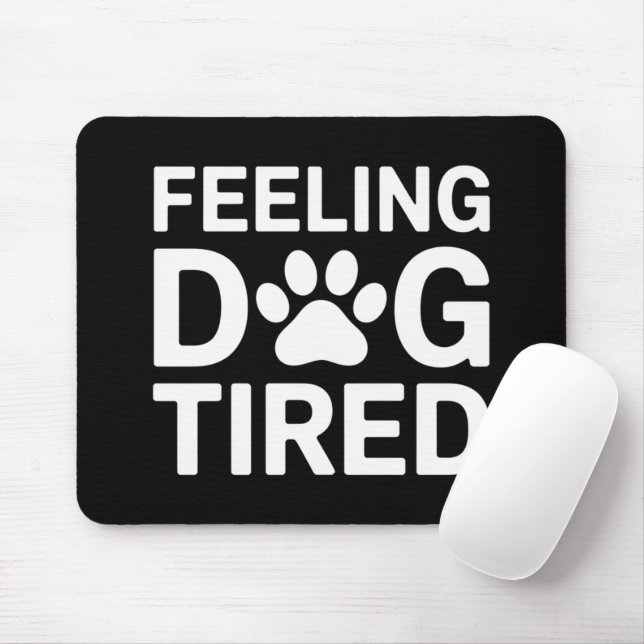 Feeling Dog Tired Mouse Mat (With Mouse)
