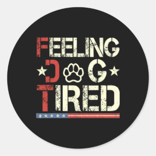 Feeling Dog Tired Subtle Dog Anti-trump Classic Round Sticker