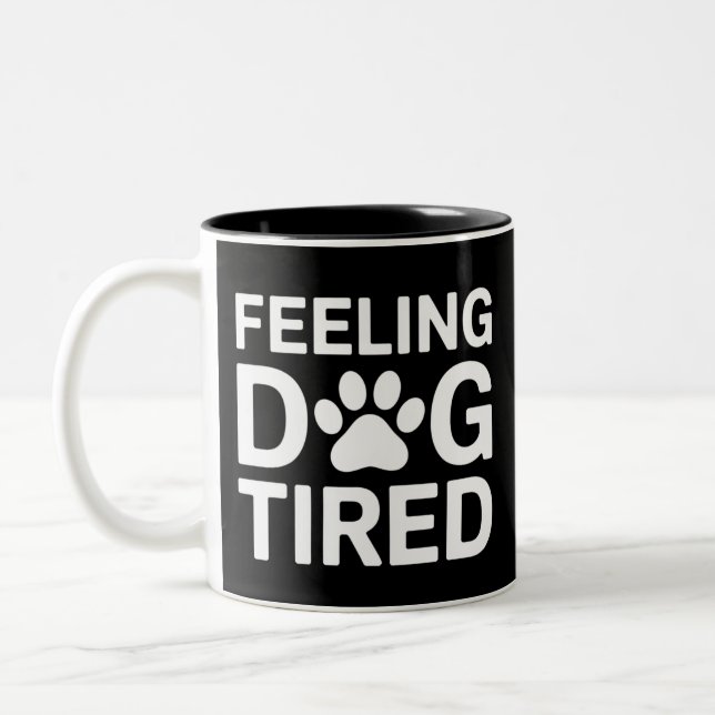 Feeling Dog Tired Two-Tone Coffee Mug (Left)