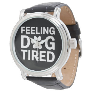 Feeling Dog Tired Watch