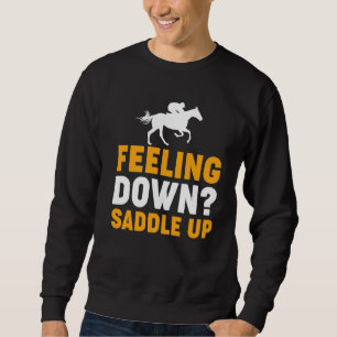 Feeling Down Saddle Up English Horse Riding Sweatshirt