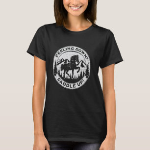 Feeling Down Saddle Up Motivational Horse Riding A T-Shirt