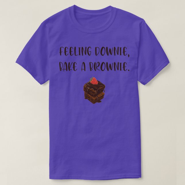 feeling downie bake a brownie T-Shirt (Design Front)