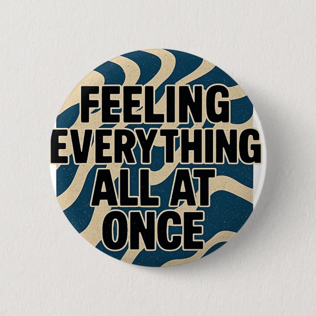 Feeling Everything All at Once – Pin (Front)