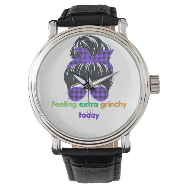 Feeling extra grinchy today watch (Front)