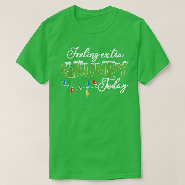 Feeling Extra Grumpy Today Funny Christmas 2022 22 T-Shirt (Design Front)