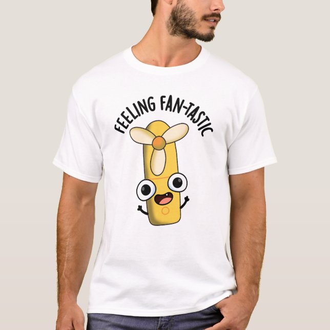 Feeling Fantastic Funny Fan Pun  T-Shirt (Front)