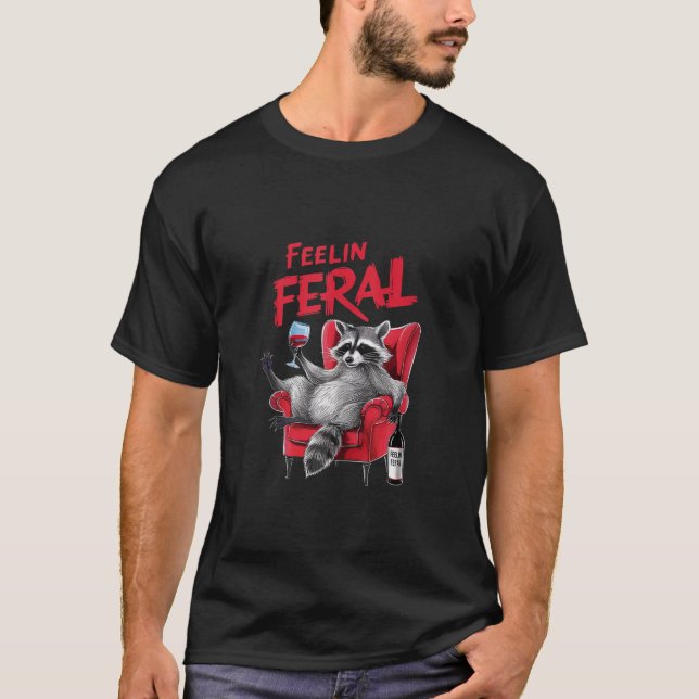 Feeling Feral Funny Summer Wine Racoon Women Men  T-Shirt (Front)