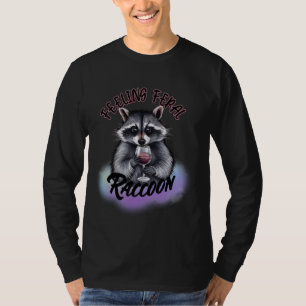 Feeling Feral Racoon Fun Racoon Vine Racoon Mem T-Shirt