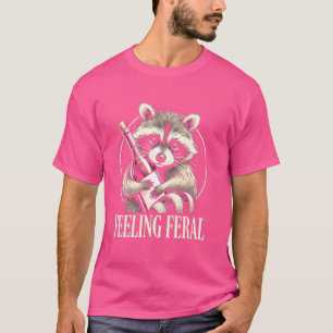 Feeling Feral Racoon Funny Racoon Meme Men Women T-Shirt